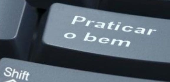 Não importa se Deus existe, o que importa é praticar o bem 1 Praticar o Bem