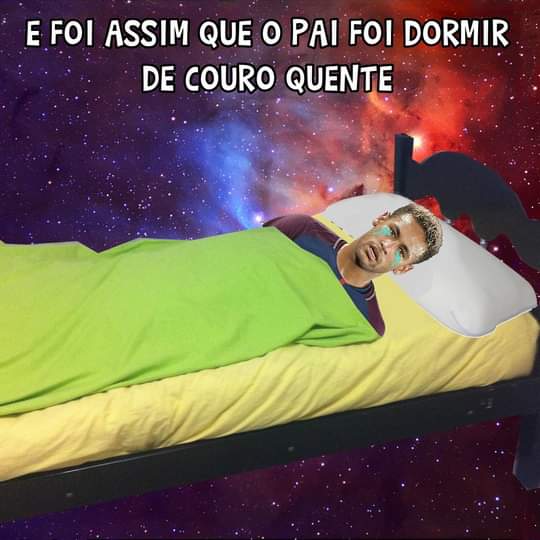 Neymar, o Pai tá ON? Não o pai tá off - Imagens pra zuar 4 Neymar foi dormir