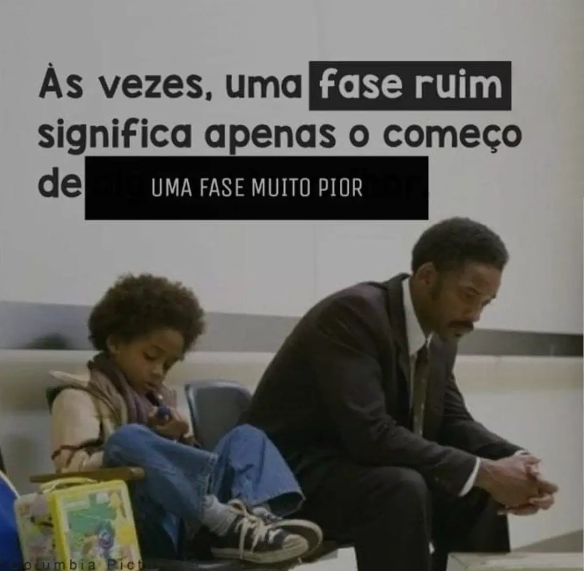 As vezes uma fase ruim significa um inicio de uma fase muito pior As vezes uma fase ruim significa um inicio de uma fase muito pior