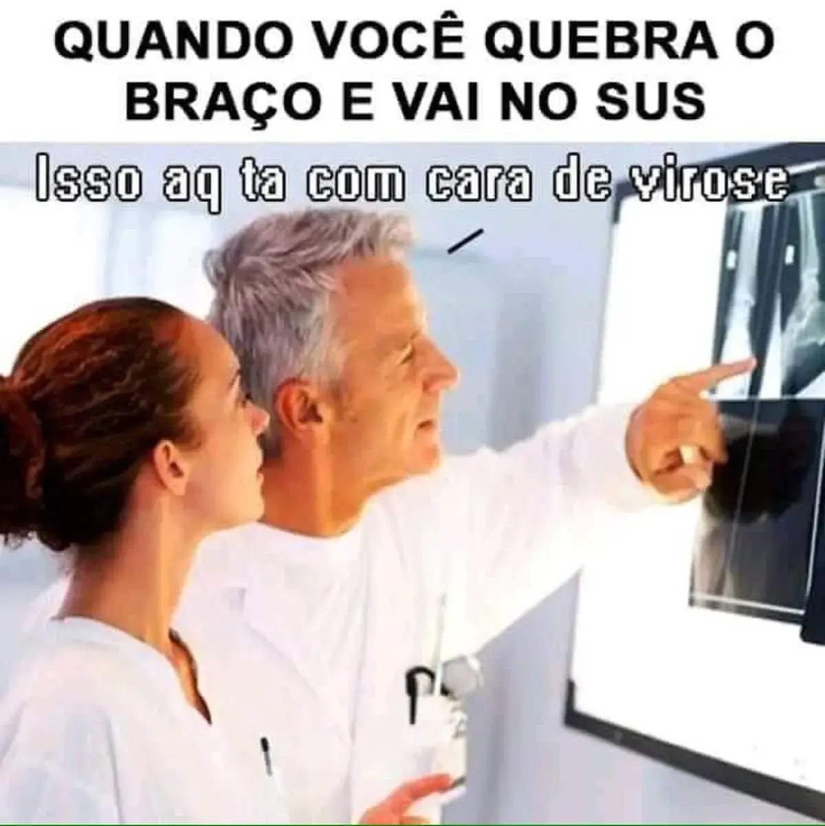 Quando voce quebra o braco e vai no Sus