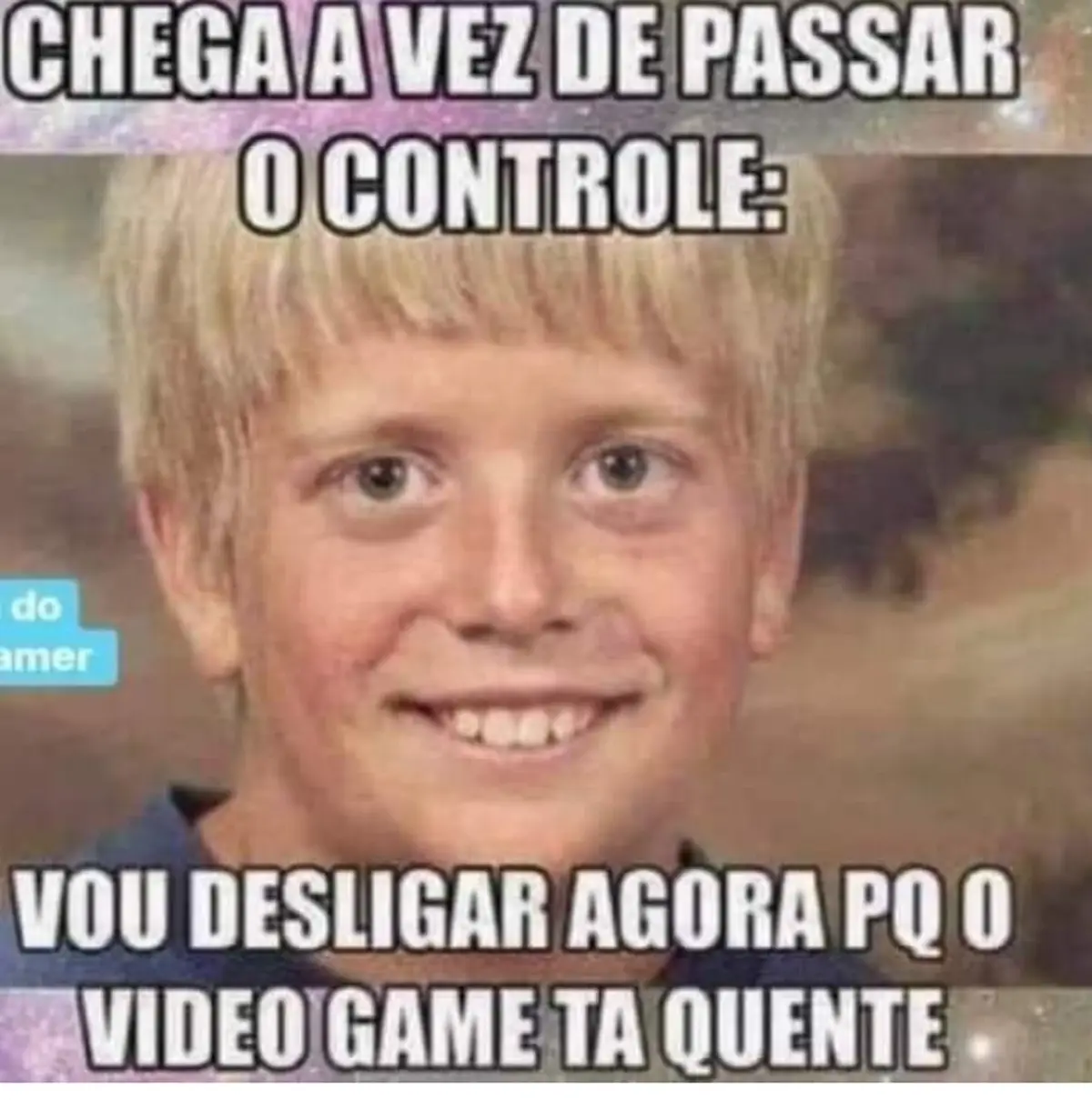 Vou desligar agora porque o o videogame esta muito quente