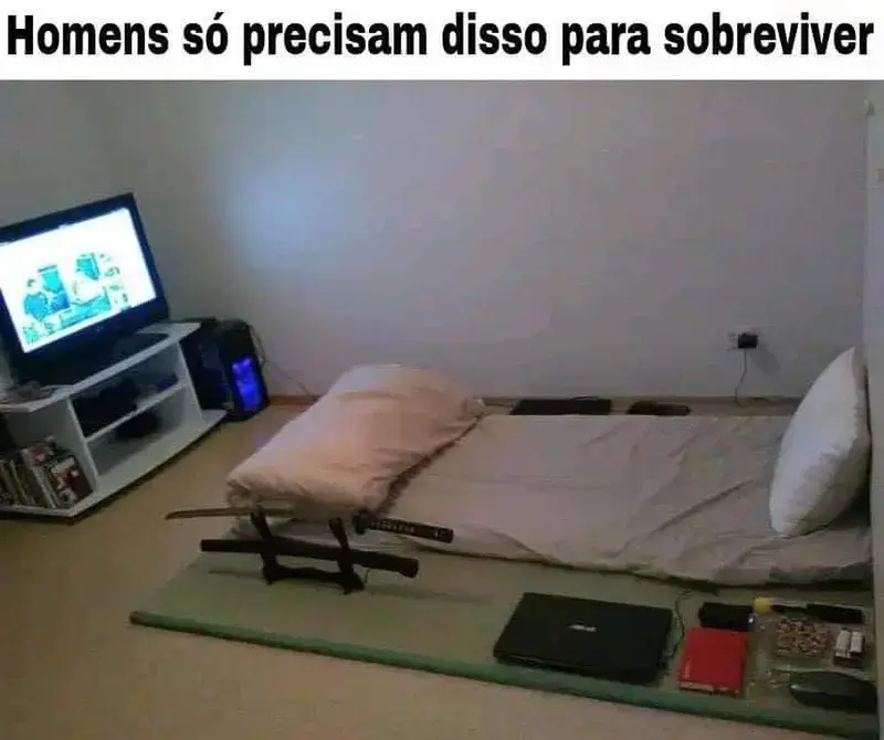 Homens so precisam disso pra sobreviver