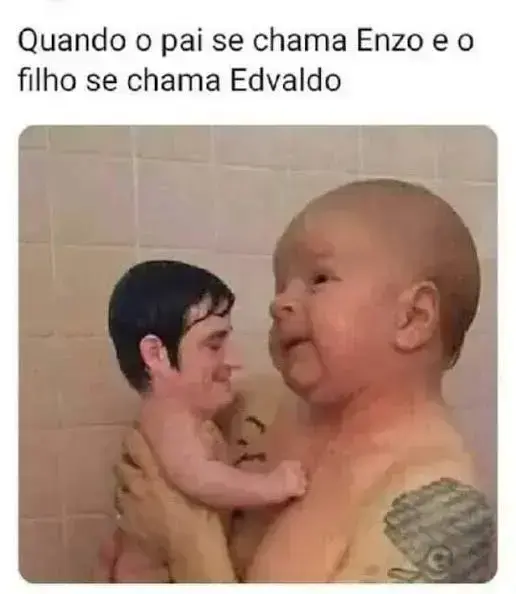 Quando o pai se chama Enzo e o filho Edvaldo