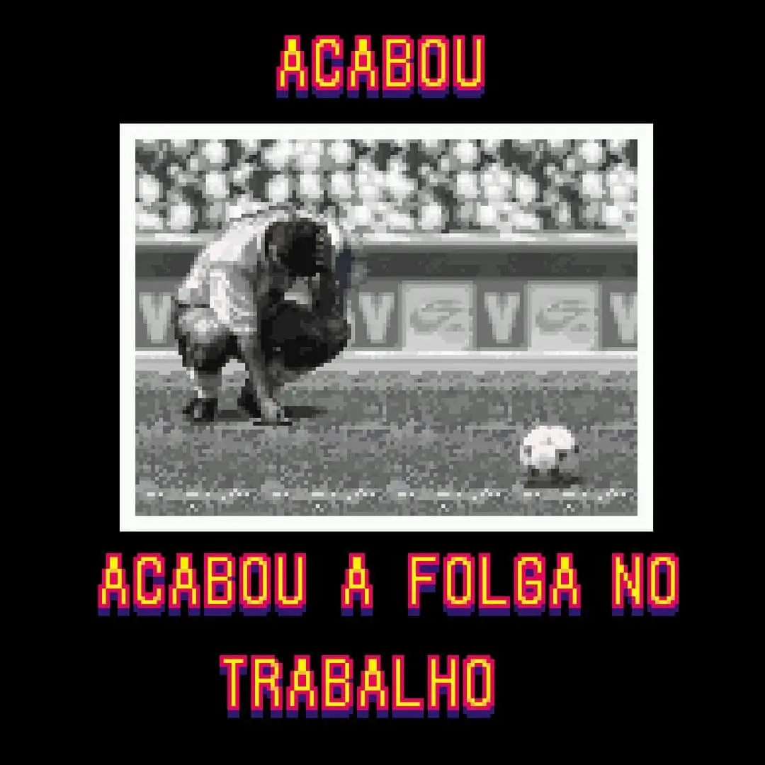 ACABOU A FOLGA NO TRABALHO