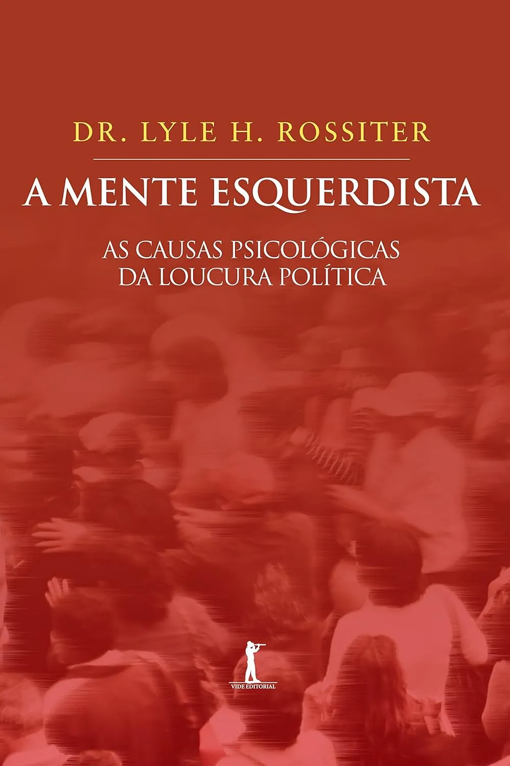 A Mente Esquerdista As Causas Psicolo?gicas da Loucura Poli?tica A Mente Esquerdista As Causas Psicolo?gicas da Loucura Poli?tica